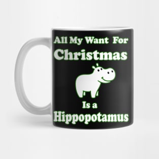 All My Want For Christmas Is a Hippopotamus Mug